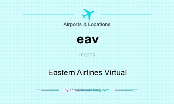 What does eav mean? It stands for Eastern Airlines Virtual