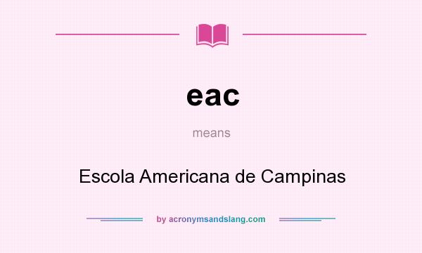 What does eac mean? It stands for Escola Americana de Campinas