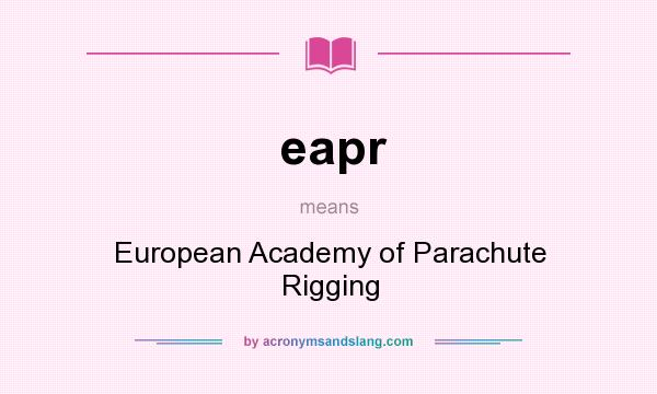What does eapr mean? It stands for European Academy of Parachute Rigging