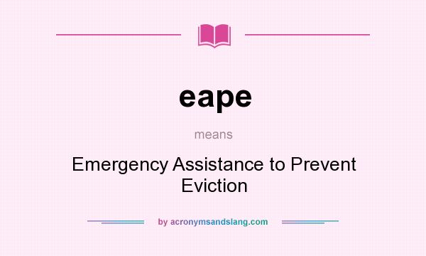 What does eape mean? It stands for Emergency Assistance to Prevent Eviction