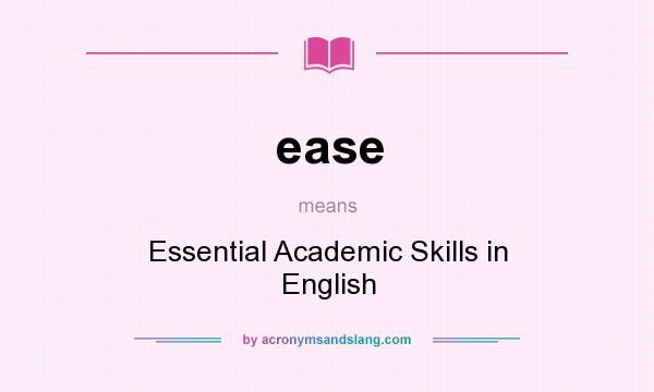 What does ease mean? It stands for Essential Academic Skills in English