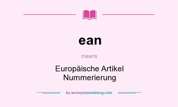 What does ean mean? It stands for Europäische Artikel Nummerierung