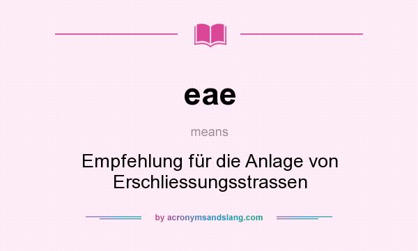 What does eae mean? It stands for Empfehlung für die Anlage von Erschliessungsstrassen
