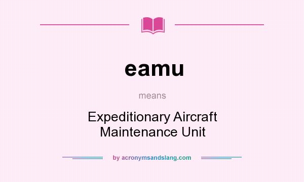 What does eamu mean? It stands for Expeditionary Aircraft Maintenance Unit