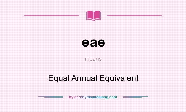 What does eae mean? It stands for Equal Annual Equivalent