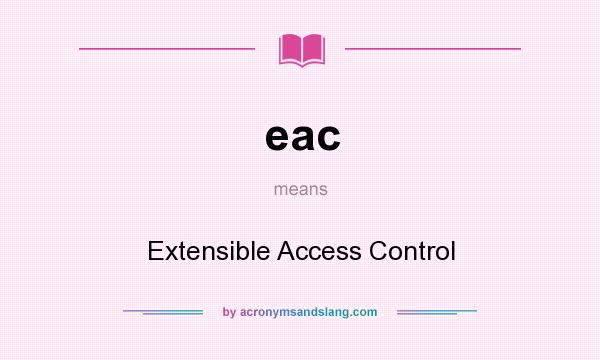 What does eac mean? It stands for Extensible Access Control