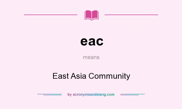 What does eac mean? It stands for East Asia Community