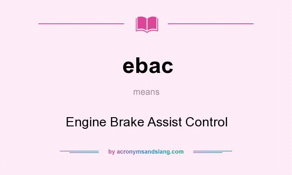 What does ebac mean? It stands for Engine Brake Assist Control