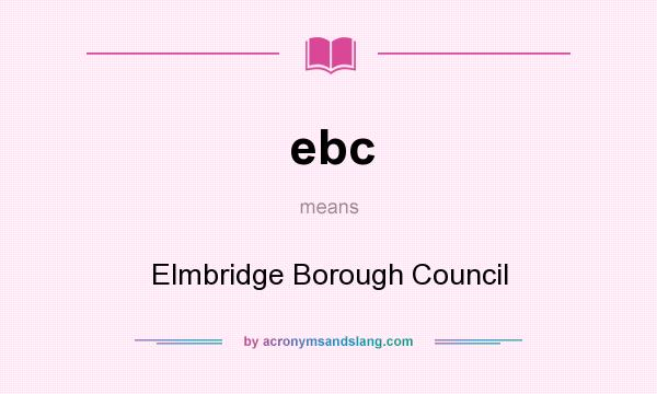 What does ebc mean? It stands for Elmbridge Borough Council