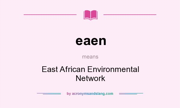 What does eaen mean? It stands for East African Environmental Network
