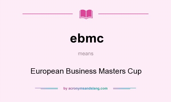What does ebmc mean? It stands for European Business Masters Cup