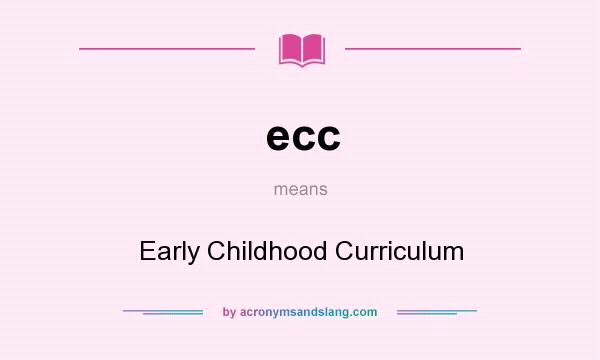 What does ecc mean? It stands for Early Childhood Curriculum