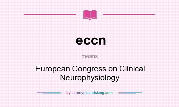 What does eccn mean? It stands for European Congress on Clinical Neurophysiology