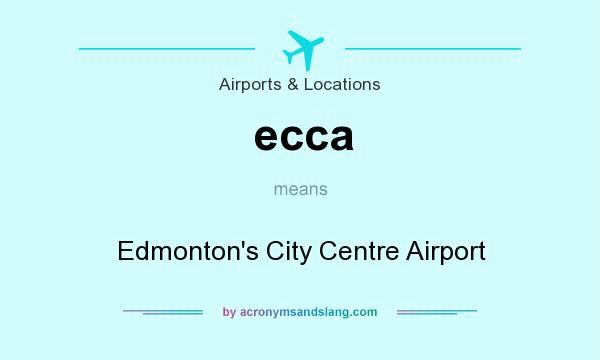 What does ecca mean? It stands for Edmonton`s City Centre Airport