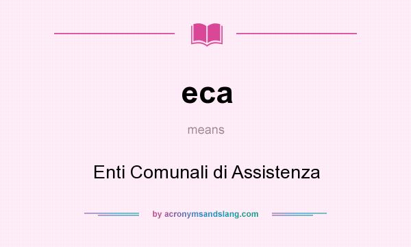 What does eca mean? It stands for Enti Comunali di Assistenza