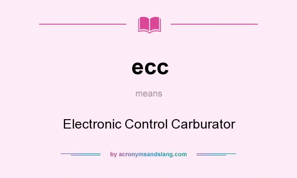 What does ecc mean? It stands for Electronic Control Carburator