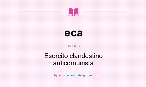 What does eca mean? It stands for Esercito clandestino anticomunista
