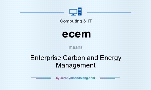 What does ecem mean? It stands for Enterprise Carbon and Energy Management