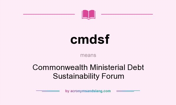 What does cmdsf mean? It stands for Commonwealth Ministerial Debt Sustainability Forum
