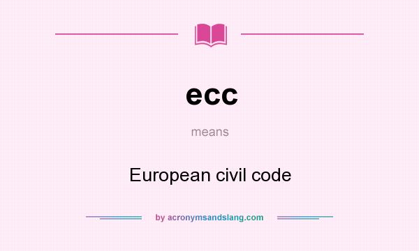 What does ecc mean? It stands for European civil code