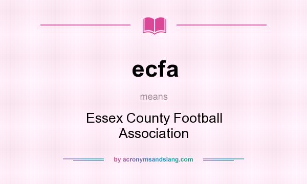 What does ecfa mean? It stands for Essex County Football Association