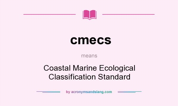 What does cmecs mean? It stands for Coastal Marine Ecological Classification Standard