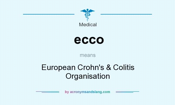 What does ecco mean? It stands for European Crohn`s & Colitis Organisation