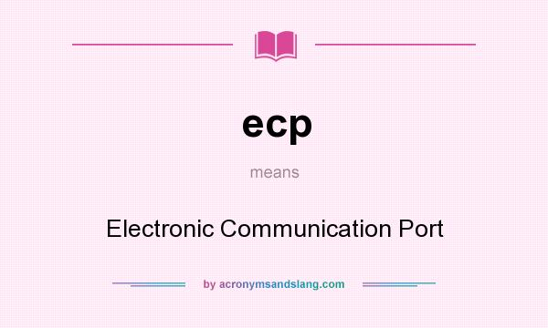 What does ecp mean? It stands for Electronic Communication Port
