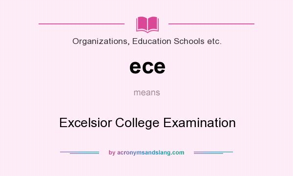 What does ece mean? It stands for Excelsior College Examination