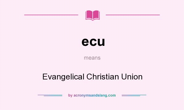 What does ecu mean? It stands for Evangelical Christian Union