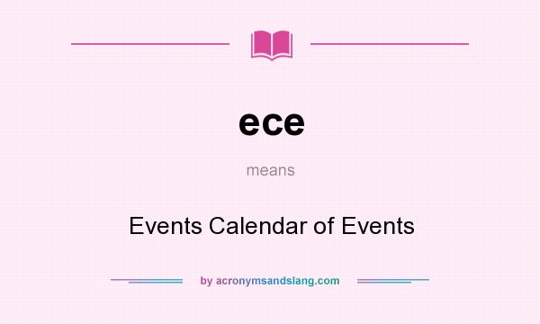 What does ece mean? It stands for Events Calendar of Events