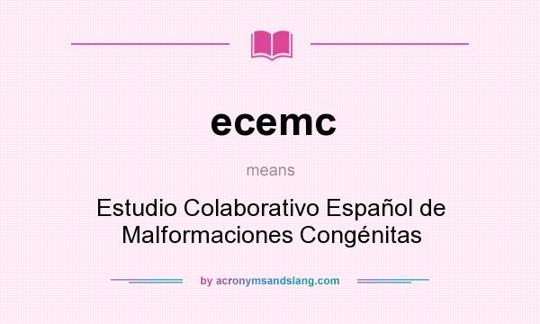 What does ecemc mean? It stands for Estudio Colaborativo Español de Malformaciones Congénitas