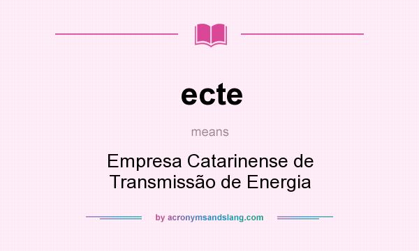 What does ecte mean? It stands for Empresa Catarinense de Transmissão de Energia