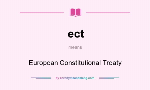 What does ect mean? It stands for European Constitutional Treaty