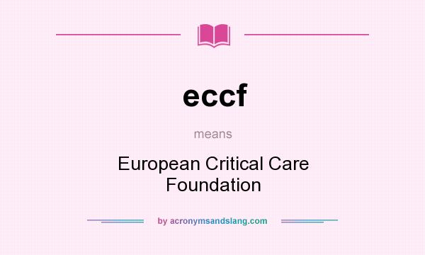 What does eccf mean? It stands for European Critical Care Foundation