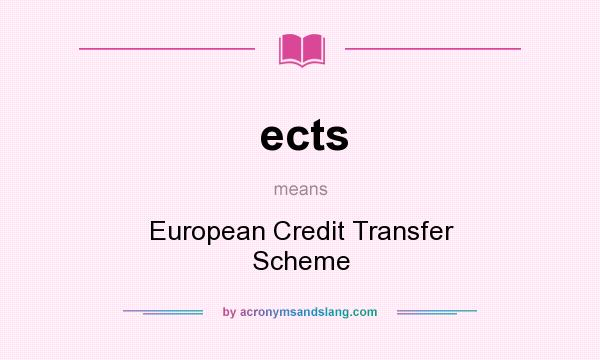 What does ects mean? It stands for European Credit Transfer Scheme