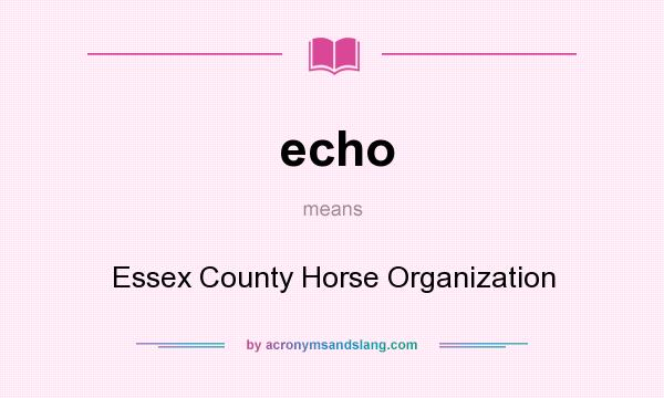What does echo mean? It stands for Essex County Horse Organization