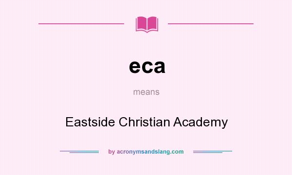 What does eca mean? It stands for Eastside Christian Academy