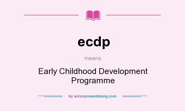 What does ecdp mean? It stands for Early Childhood Development Programme