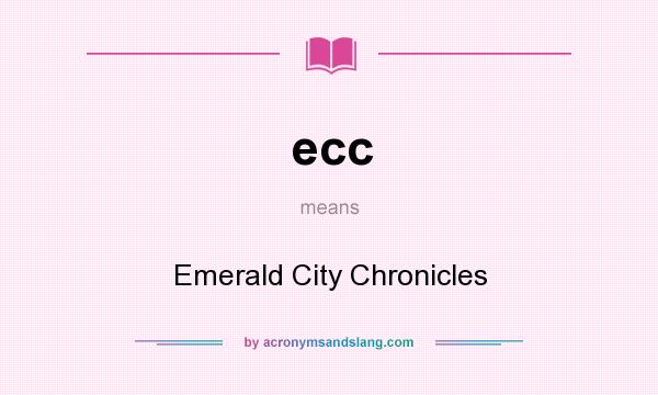 What does ecc mean? It stands for Emerald City Chronicles