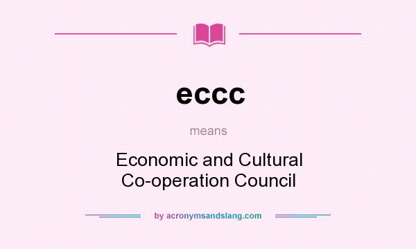What does eccc mean? It stands for Economic and Cultural Co-operation Council
