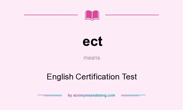 What does ect mean? It stands for English Certification Test
