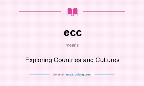 What does ecc mean? It stands for Exploring Countries and Cultures