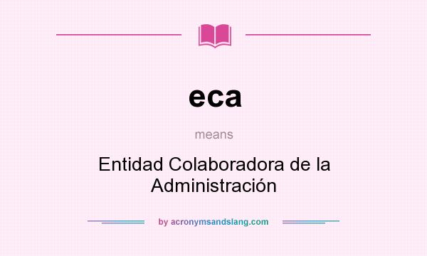 What does eca mean? It stands for Entidad Colaboradora de la Administración