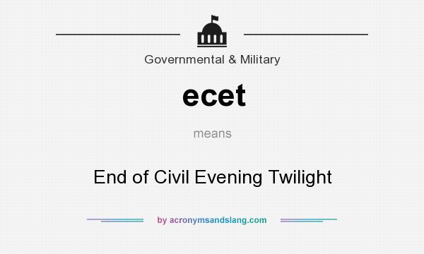 What does ecet mean? It stands for End of Civil Evening Twilight