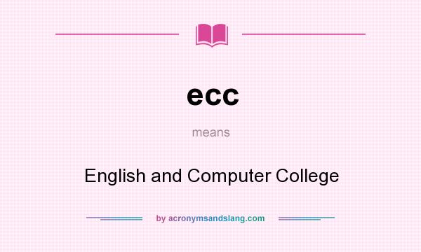What does ecc mean? It stands for English and Computer College