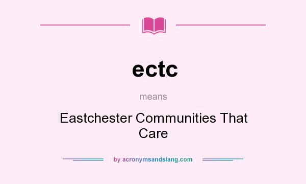What does ectc mean? It stands for Eastchester Communities That Care