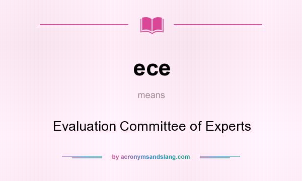 What does ece mean? It stands for Evaluation Committee of Experts