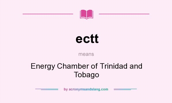 What does ectt mean? It stands for Energy Chamber of Trinidad and Tobago