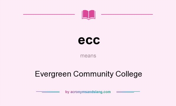 What does ecc mean? It stands for Evergreen Community College